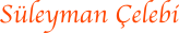 S�leyman �elebi